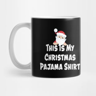 This Is My Christmas Pajama Shirt Christmas Santa Funny Mug